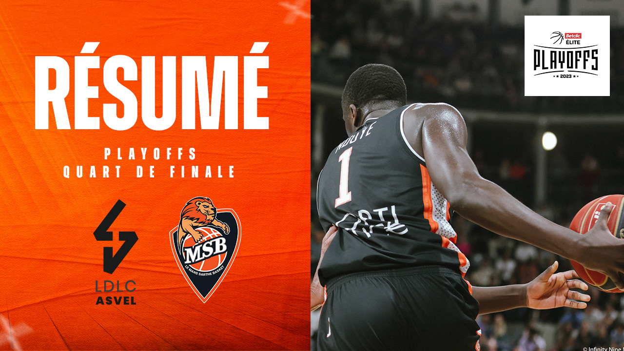 Résumé : LDLC ASVEL - MSB - Quart de finale Playoffs | Match 1